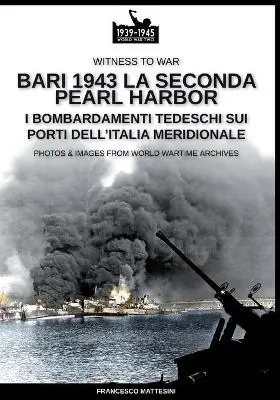 Novità Bari 1943 la seconda Pearl Harbor. Nuova ediz.
