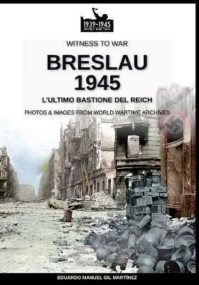Breslau 1945 l‘ultimo bastione del Reich. Nuova ediz. Promozione