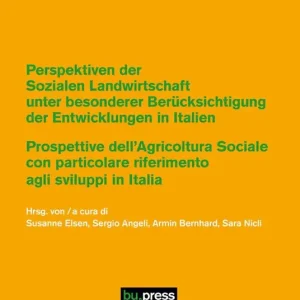 Soddisfatti O Rimborsati Prospettive dell‘Agricoltura Sociale con particolare riferimento agli sviluppi in Italia-Perspektiven der Sozialen Landwirtschaft unter besonderer Berücksichtigung