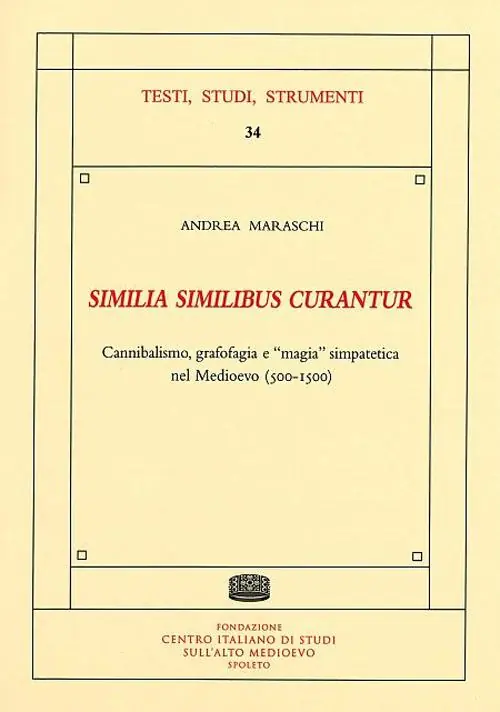 «Similia similibus curantur». Cannibalismo, grafofagia e «magia» simpatetica nel Medioevo (500-1500) Saldi