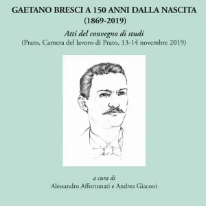 Spedito Oggi Gaetano Bresci a 150 anni dalla nascita (1869-2019). Atti del convegno di studi (Prato, Camera del lavoro di Prato, 13-14 novembre 2019). Ediz. integrale