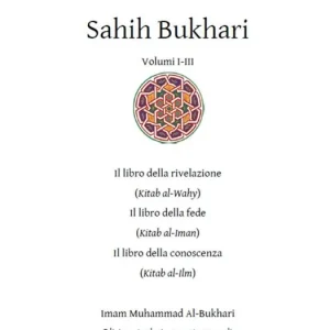 Sahih Bukhari. Il Libro della rivelazione, il Libro della fede, il Libro della conoscenza Offerta Del Giorno