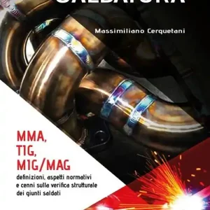 Offerta Lampo Teoria della saldatura. MMA, TIG, MIG/MAG. Definizioni, aspetti normativi e cenni sulla verifica strutturale dei giunti saldati
