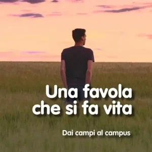Una favola che si fa vita. Dai campi al campus. Nuova ediz. Acquista Ora