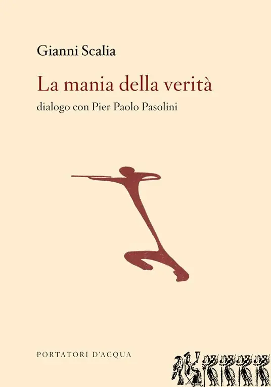 La mania della verità. Dialogo con Pier Paolo Pasolini Offerta Speciale