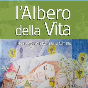 Ultimissimo Modello L‘albero della vita. Una fiaba come inno alla natura