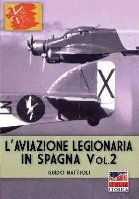 Acquista Ora L‘aviazione legionaria in Spagna. Ediz. illustrata. Vol. 2