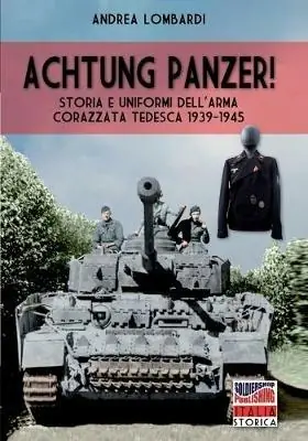 Acquista Ora Achtung Panzer! Storia e uniformi dell‘arma corazzata tedesca, 1939-1945. Ediz. illustrata