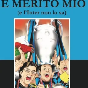 Il triplete è merito mio (e l‘Inter non lo sa) Prezzo Scontato