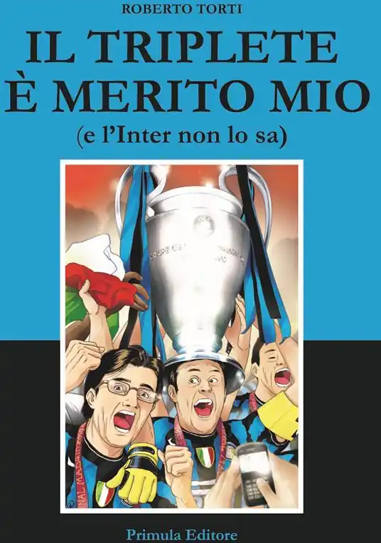 Il triplete è merito mio (e l‘Inter non lo sa) Prezzo Scontato