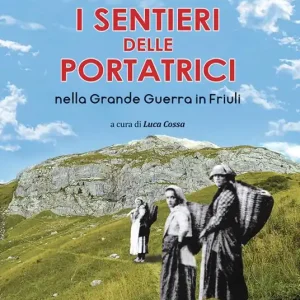 I sentieri delle portatrici nella grande guerra in Friuli Popolare