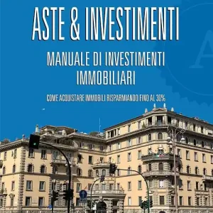 Aste & investimenti. Manuale di investimenti immobiliari Super Prezzo