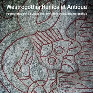 Scelto Dai Clienti Westrogothia runica et antiqua. Protostoria della Svezia occidentale e tradizione epigrafica