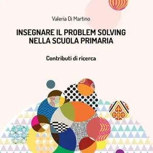 Insegnare il problem solving nella scuola primaria. Contributi di ricerca Bestseller