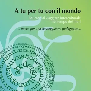 Miglior Prezzo A tu per tu con il mondo. Educarci al viaggiare interculturale nel tempo dei muri