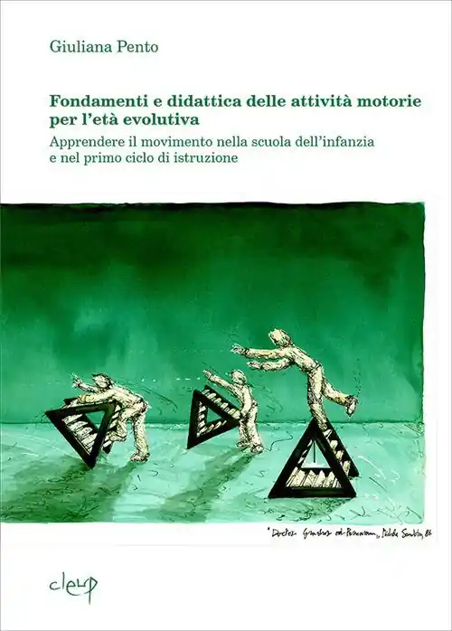 Offerta Speciale Fondamenti e didattica delle attività motorie per l‘età evolutiva. Apprendere il movimento nella scuola dell‘infanzia e nel primo ciclo di istruzione
