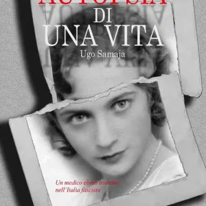 Autopsia di una vita. Un medico ebreo triestino nell‘Italia fascista Solo Oggi