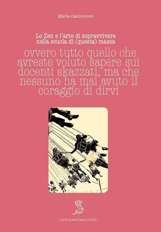 Compra Adesso Lo Zen e l‘arte di sopravvivere nella scuola di (questa) massa ovvero tutto quello che avreste voluto sapere sui docenti skazzati ma che nessuno ha mai avuto il coraggio di dirvi
