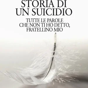 Consegna Rapida Storia di un suicidio. Tutte le parole che non ti ho detto, fratellino mio