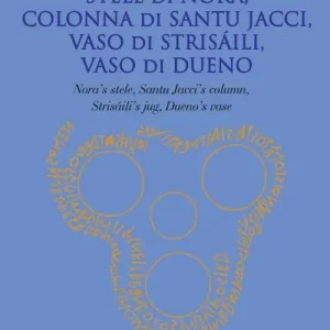 Stele di Nora, Colonna di Santu Jacci, Vaso di Strisáili, Vaso di Dueno. Nora‘s Stele, Santu Jacci‘s Column, Strisáili‘s Jug, Dueno‘s Vase Miglior Prezzo