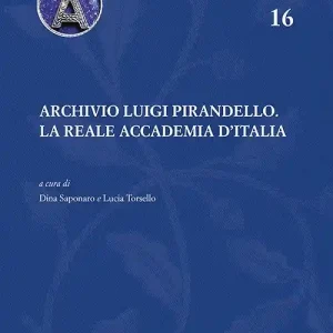 Archivio Luigi Pirandello. La Reale Accademia d‘Italia Di Tendenza