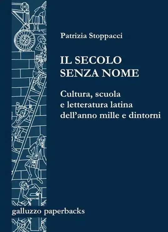 Il secolo senza nome. Cultura, scuola e letteratura latina dell‘anno Mille e dintorni Ultimissimo Modello