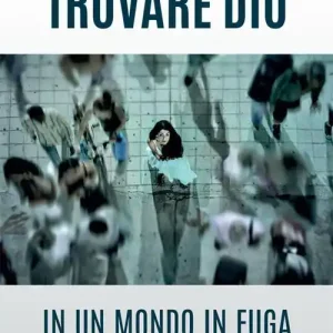 Prezzo Conveniente Trovare Dio in un mondo in fuga dalla verità