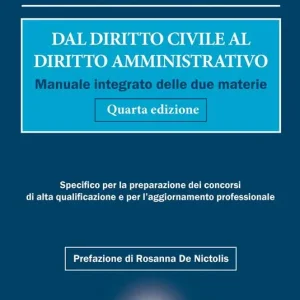 Dal diritto civile al diritto amministrativo. Manuale integrato delle due materie Acquista Ora