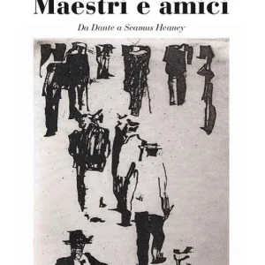 Compra Adesso Maestri e amici. Da Dante a Seamus Heaney