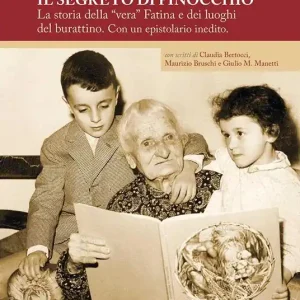Popolare Il segreto di Pinocchio. La storia della «vera» Fatina e dei luoghi del burattino
