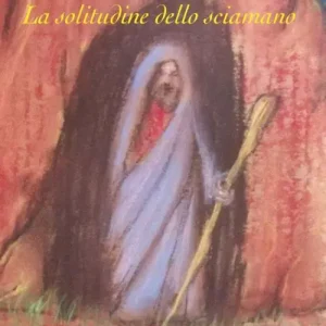 La solitudine dello sciamano Quantità Limitata