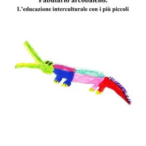 Fabulario arcobaleno. L‘educazione interculturale con i più piccoli Prezzo Conveniente
