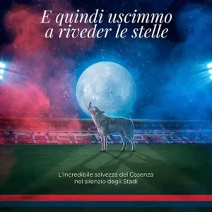 Compra Online E quindi uscimmo a riveder le stelle. L‘incredibile salvezza del Cosenza nel silenzio degli Stadi