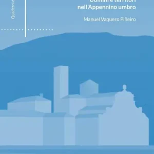 La montagna della Sibilla. Uomini e territori nell‘Appennino umbro Più Venduto