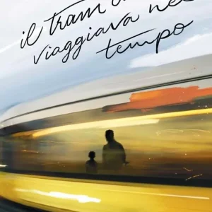 Il tram che viaggiava nel tempo Spedizione Espresso