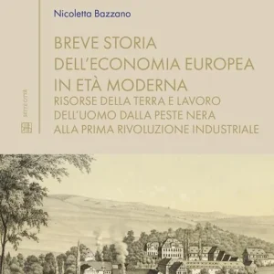 Breve storia dell‘economia europea in età moderna. Risorse della terra e lavoro dell‘uomo dalla Peste nera alla prima rivoluzione industriale Offerta Speciale