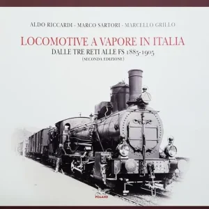 Locomotive a vapore in Italia. Dalle tre reti alle FS 1885-1905. Ediz. illustrata Prezzo Scontato