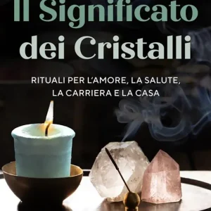 A Buon Prezzo Il significato dei cristalli. Rituali per l’amore, la salute, la carriera e la casa