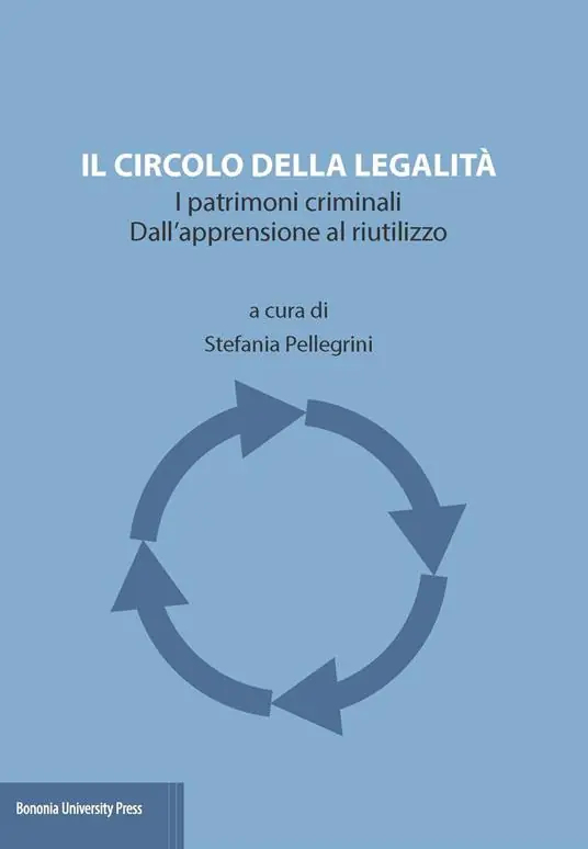 Vendita Finale Il circolo della legalità. I patrimoni criminali. Dall‘apprensione al riutilizzo