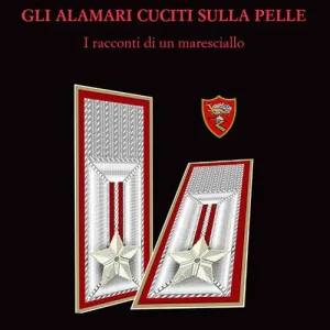 Gli alamari cuciti sulla pelle. I racconti di un maresciallo Prezzo Ridotto