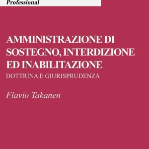 Amministrazione di sostegno, interdizione ed inabilitazione. Dottrina e giurisprudenza Ultime Pezzi