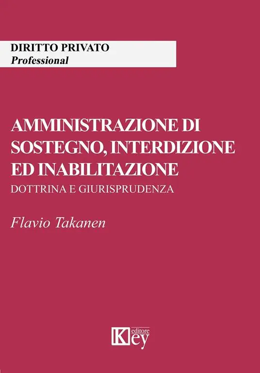 Amministrazione di sostegno, interdizione ed inabilitazione. Dottrina e giurisprudenza Ultime Pezzi