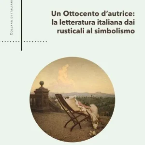 Affare Un Ottocento d‘autrice. La letteratura italiana dai Rusticali al Simbolismo