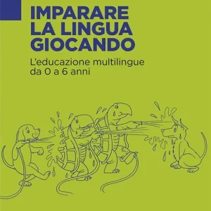 Subito Disponibile Imparare la lingua giocando. L‘educazione multilingue da 0 a 6 anni