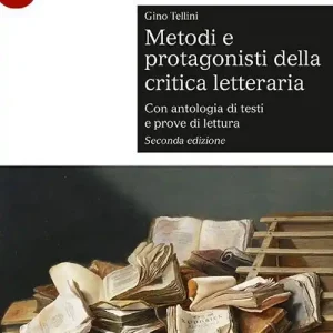 Metodi e protagonisti della critica letteraria. Con antologia di testi e prove di lettura Subito Disponibile