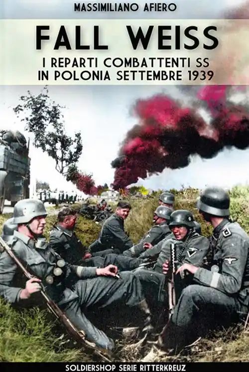 Compra Oggi Stesso Fall Weiss. I reparti combattenti SS in Polonia. Settembre 1939