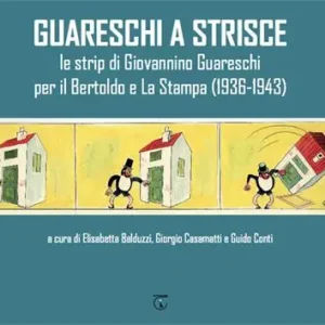 Miglior Prezzo Guareschi a strisce. Le strip di Giovannino Guareschi per il Bertoldo e La Stampa (1936-1943)