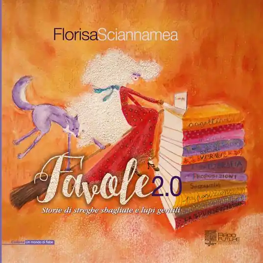 Favole 2.0. Storie di streghe sbagliate e lupi gentili. Ediz. illustrata Promozione Esclusiva