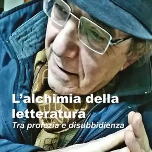 L‘alchimia della letteratura. Tra profezia e disubbidienza Pagamento Sicuro