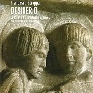 Desiderio. La basilica di San Salvatore di Brescia dal monastero al museo Reso Gratuito